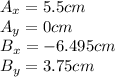 A_x=5.5cm\\A_y=0cm\\B_x=-6.495cm\\B_y=3.75cm\\