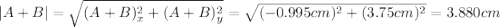 |A+B|=\sqrt{(A+B)_x^2+(A+B)_y^2}=\sqrt{(-0.995cm)^2+(3.75cm)^2}=3.880cm