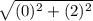 \sqrt{(0)^{2}  + (2)^{2} }