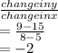 \frac{change in y}{change in x} \\=\frac{9-15}{8-5} \\=-2