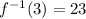 f^{-1}(3)=23