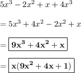 5x^3 - 2x^2 + x + 4x^3\\\\=5x^3 + 4x^2 -2x^2 + x\\\\=\boxed{\bf{9x^3 +4x^2 + x}}\\\\=\boxed{\bf{x(9x^2 + 4x + 1)}}