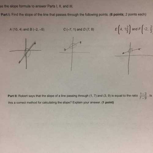 Robert says that the slope of a line passing through (1,7) and (3,9) is equal to the ratio 1-3/7-9.