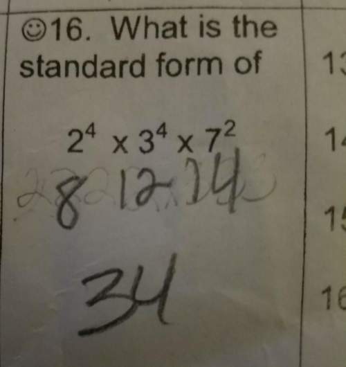 What is the standard form of 2^4 ×3^4^7^2 can you show your work