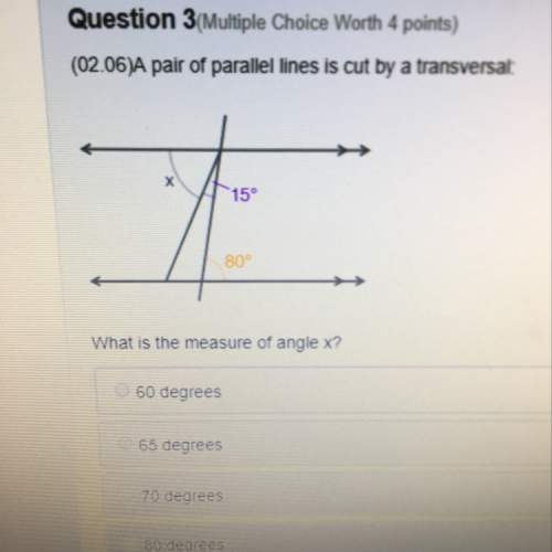 Apair of parallel lines is cut by a transversal what is the measure of angle x