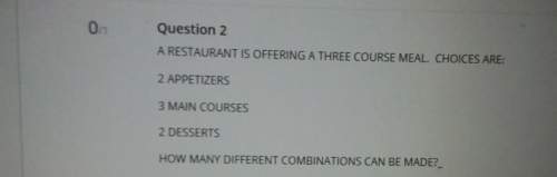Arestaurant if offering a three course meal.choices are. 2 appetizers ,3 main courses , 2 desserts .