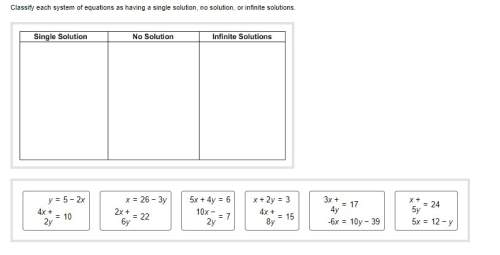 Classify each system of equations as having a single solution, no solution, or infinite solutions.