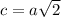 c=a\sqrt2