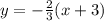 y=-\frac{2}{3}(x+3)