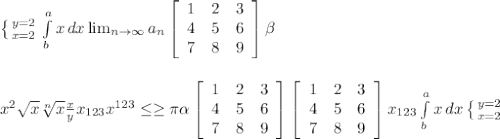 \left \{ {{y=2} \atop {x=2}} \right.  \int\limits^a_b {x} \, dx  \lim_{n \to \infty} a_n   \left[\begin{array}{ccc}1&2&3\\4&5&6\\7&8&9\end{array}\right]  \beta  \\  \\  \\  x^{2}  \sqrt{x}  \sqrt[n]{x}  \frac{x}{y}  x_{123}  x^{123}  \leq  \geq  \pi  \alpha   \left[\begin{array}{ccc}1&2&3\\4&5&6\\7&8&9\end{array}\right]   \left[\begin{array}{ccc}1&2&3\\4&5&6\\7&8&9\end{array}\right]  x_{123}  \int\limits^a_b {x} \, dx  \left \{ {{y=2} \atop {x=2}}