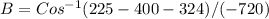 B=Cos^{-1}(225-400-324) / (-720)