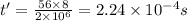 t' = \frac{56\times 8}{2\times 10^{6}} = 2.24\times 10^{- 4} s