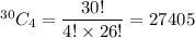^{30}C_4 = \displaystyle\frac{30!}{4!\times 26!} = 27405