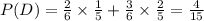 P(D)=\frac{2}{6}\times \frac{1}{5}+\frac{3}{6}\times \frac{2}{5}=\frac{4}{15}
