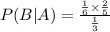 P(B|A)=\frac{\frac{1}{6}\times \frac{2}{5}}{\frac{1}{3}}
