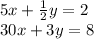 5x+\frac{1}{2}y=2 \\&#10;30x+3y=8