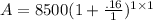 A = 8500(1 + \frac{.16}{1})^{1\times1}