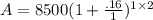 A = 8500(1 + \frac{.16}{1})^{1\times2}