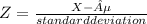 Z= \frac{X-µ}{standard deviation}