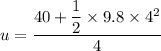 u=\dfrac{40+\dfrac{1}{2}\times 9.8\times 4^2}{4}