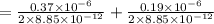 =  \frac{0.37\times 10^{-6}}{2\times 8.85\times 10^{-12}} + \frac{0.19\times 10^{-6}}{2\times 8.85\times 10^{-12}}
