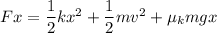 F x = \dfrac{1}{2}kx^2+\dfrac{1}{2}mv^2+\mu_kmgx