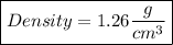 \boxed {Density = 1.26 \frac{g}{cm^3}}