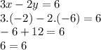 3x-2y=6\\3.(-2)-2.(-6)=6\\-6+12=6\\6=6