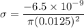\sigma=\dfrac{-6.5\times 10^{-9}}{\pi (0.0125)^2}
