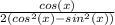 \frac{cos(x)}{2(cos^2(x)-sin^2(x))}