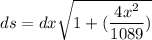 ds=dx\sqrt{1+(\dfrac{4x^2}{1089} )}