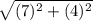 \sqrt{(7)^{2} + (4)^{2}}