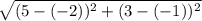 \sqrt{(5 - (-2))^{2} + (3 - (-1))^{2} }