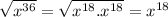 \sqrt{x^{36}} =\sqrt{x^{18}.x^{18}} = x^{18}