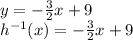 y=-\frac{3}{2}x+9\\h^{-1}(x)=-\frac{3}{2}x+9