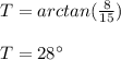 T=arctan(\frac{8}{15})\\\\T=28\°