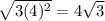 \sqrt{3(4)^2} = 4\sqrt{3}