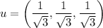 u =\left(\dfrac{1}{\sqrt{3}},\dfrac{1}{\sqrt{3}},\dfrac{1}{\sqrt{3}} \right)