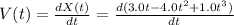 V(t) = \frac{dX(t)}{dt} = \frac{d(3.0t-4.0t^{2}+1.0t^{3})  }{dt}