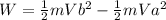 W=\frac{1}{2}mVb^{2} - \frac{1}{2}mVa^{2}