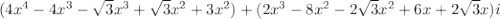 (4x^4-4x^3- \sqrt{3}x^3+\sqrt{3}x^2+3x^2)+(2x^3-8x^2-2 \sqrt{3}x^2+6x+2 \sqrt{3}x) i