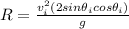 R = \frac{v_i^2 (2sin\theta_icos\theta_i)}{g}