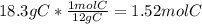 18.3g C*\frac{1mol C}{12g C} = 1.52mol C