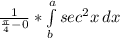 \frac{1}{ \frac{ \pi }{4} -0} *    \int\limits^a_b { sec^{2}x } \, dx