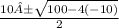 \frac{10 ± \sqrt{100-4(-10)}}{2}