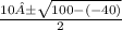 \frac{10 ± \sqrt{100-(-40)}}{2}