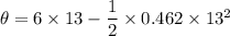 \theta = 6 \times 13 -\dfrac{1}{2}\times 0.462 \times 13^2