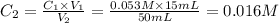 C_{2}=\frac{C_{1} \times V_{1} }{V_{2}} =\frac{0.053M \times 15mL}{50mL} =0.016M