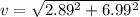 v = \sqrt{2.89^2 + 6.99^2}