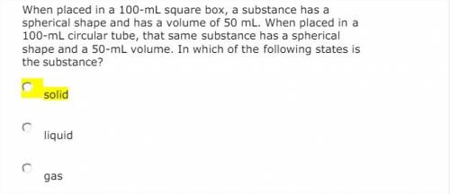 When placed in a 100-ml square box, a substance has a spherical shape and has a volume of 50 ml. whe